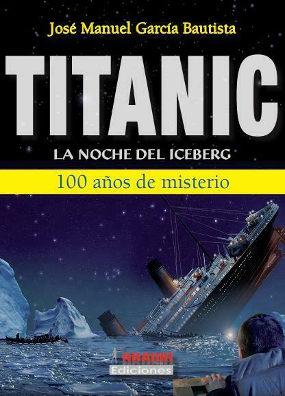 Biblioteca Clave7: “TITANIC La noche del Iceberg”, de José Manuel García Bautista