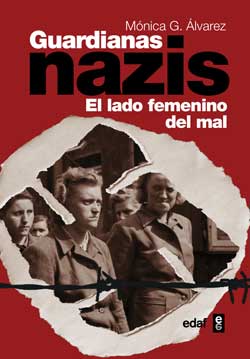 Biblioteca Clave7: GUARDIANAS NAZIS. EL LADO FEMENINO DEL MAL de Mónica González Álvarez